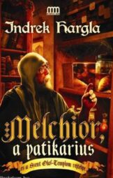 HARGLA, INDREK - Melchior, a patikárius és a Szent Olaf-Templom rejtélye