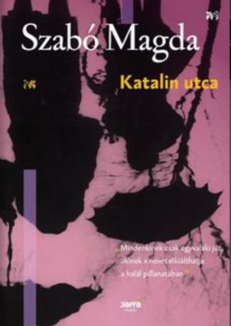 Szabó Magda - Katalin utca