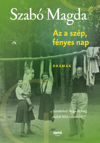 Szabó Magda - Az a szép fényes nap