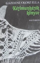 Gazdáné Olosz Ella - Kézimunkázók könyve