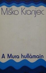 Misko Kranjec - A Mura hullámain