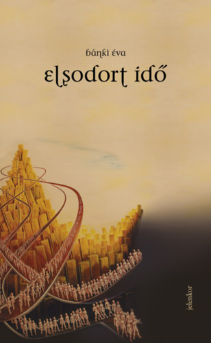 Bánki Éva - Elsodrot idő