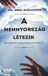 Dr. Eben Alexander - A mennyország létezik