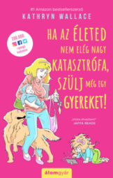 Kathryn Wallace - Ha az életed nem elég nagy katasztrófa ...