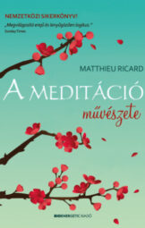 Matthieu Ricard - A meditáció művészete