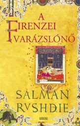 Salman Rushdie - A firenzei varázslónő