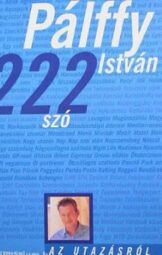 Pálffy István - 222 szó az utazásról