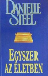 Danielle Steel - Egyszer az életben