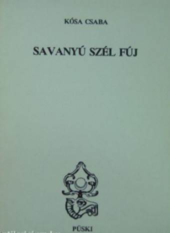Kósa Csaba - Savanyú szél fúj