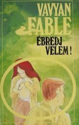 Vavyan Fable - Ébredj velem!
