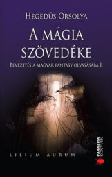 Hegedűs Orsolya - A mágia szövedéke