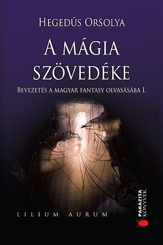Hegedűs Orsolya - A mágia szövedéke