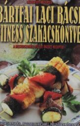 Bártfai László - Bártfai Laci bácsi fitness szakácskönyve