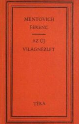 Mentovich Ferenc - Az új világnézlet