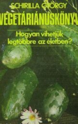 Schirilla György - Vegetáriánuskönyv