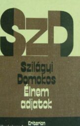 Szilágyi Domokos - Élnem adjatok