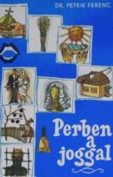 Dr. Petrik Ferenc - Perben a joggal