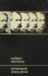 Szilágyi Domokos - Kortársunk Arany János