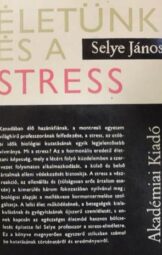 Selye János - Életünk és a stress