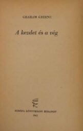 Graham Greene - A kezdet és a vég