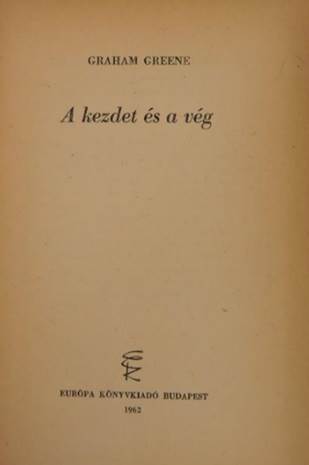 Graham Greene - A kezdet és a vég