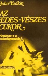 John Yudkin - Az édes-vészes cukor