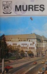 Mures. Monografie (Judetele patriei)