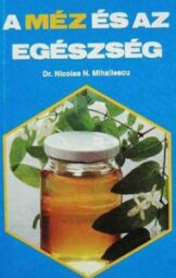 Dr. Nicolae N. Mihailescu - A méz és az egészség