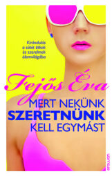 Fejős Éva - Mert nekünk szeretnünk kell egymást