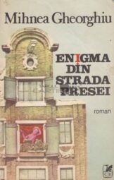 Mihnea Gheorghiu - Enigma din strada Presei