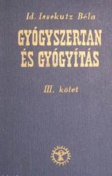 Id. Issekutz - Gyógyszertan és gyógyítás I-II-III
