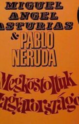 Miguel Angel Asturias - Megkóstoltuk Magyarországot