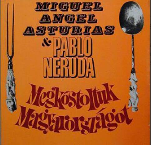 Miguel Angel Asturias - Megkóstoltuk Magyarországot