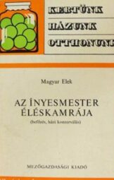 Magyar Elek - Az Ínyesmester éléskamrája