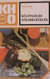 Bozsik Valéria - Különleges zöldségételek