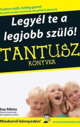 Tantusz könyvek - Legyél te a legjobb szülő