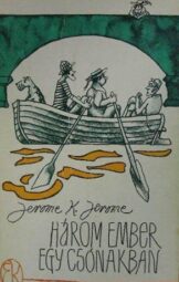 Jerome K. Jerome - Három ember egy csónakban