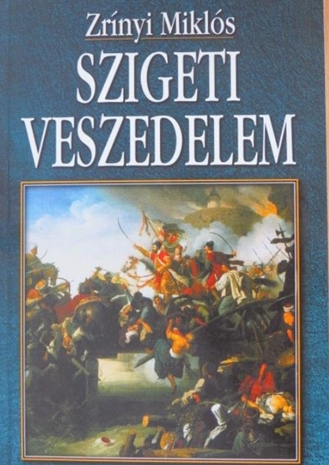 Zrínyi Miklós - Szigeti veszedelem