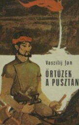 Vaszilij Jan - Őrtüzek a pusztán