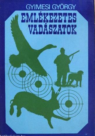 Gyimesi György - Emlékezetes vadászatok