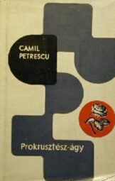 Camil Petrescu - Prokrusztész-ágy
