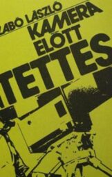Szabó László - Kamera előtt a tettes