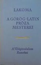 Lakoma - A Görög-Latin próza mesterei