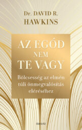 Dr. David R. Hawkins - Az egód nem Te vagy