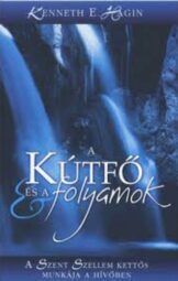 Kenneth E. Hagin - A Kútfő és a folyamok