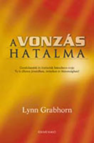 Lynn Grabhorn - A vonzás hatalma