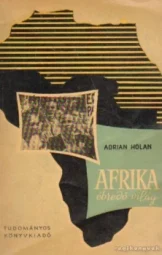 Holan Adrian - Afrika ébredő világ