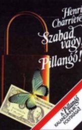 Henri Charrière - Szabad ​vagy Pillangó