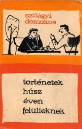 Szilágyi Domokos - Történetek húsz éven felülieknek