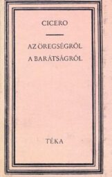 Cicero - Az öregségről a barátságról